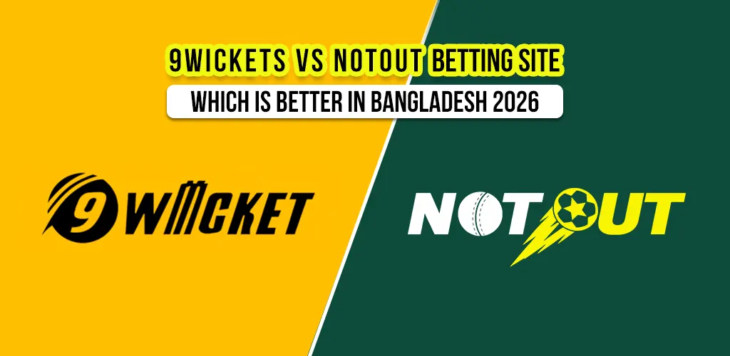 Compare 9Wickets vs NotOut betting site in Bangladesh (2026)