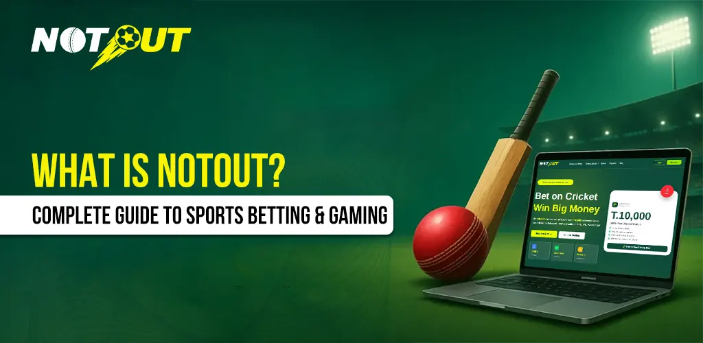 What Is NOTOUT? Complete Guide to Sports Betting & Gaming (2026)