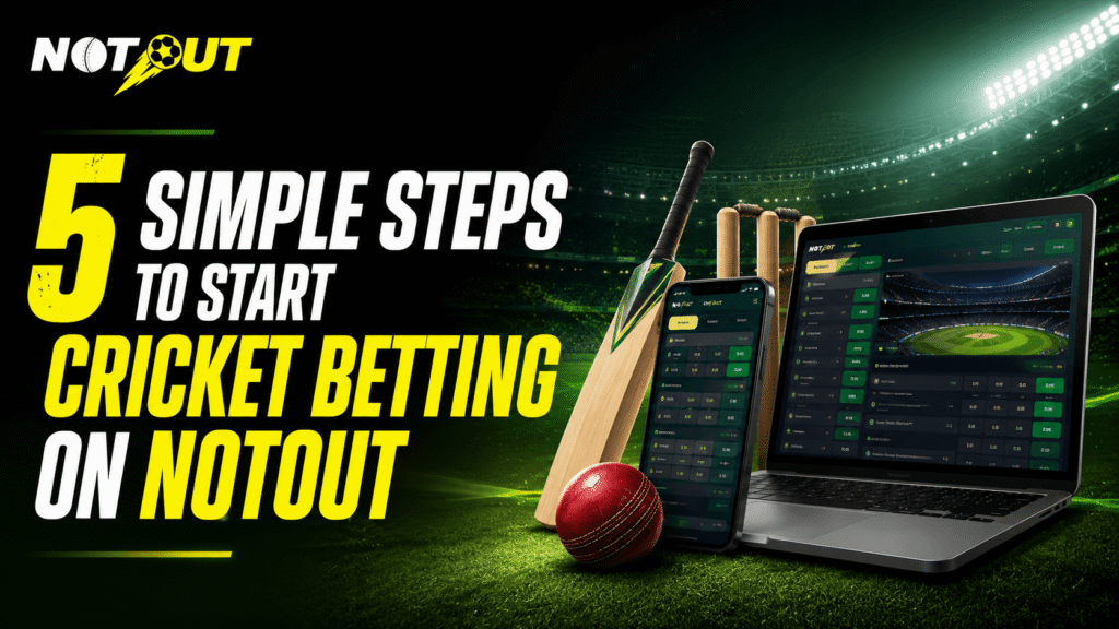 Complete Guide to Online Cricket Betting on NotOut 2 5 Simple Steps to Start Cricket Betting on NotOut