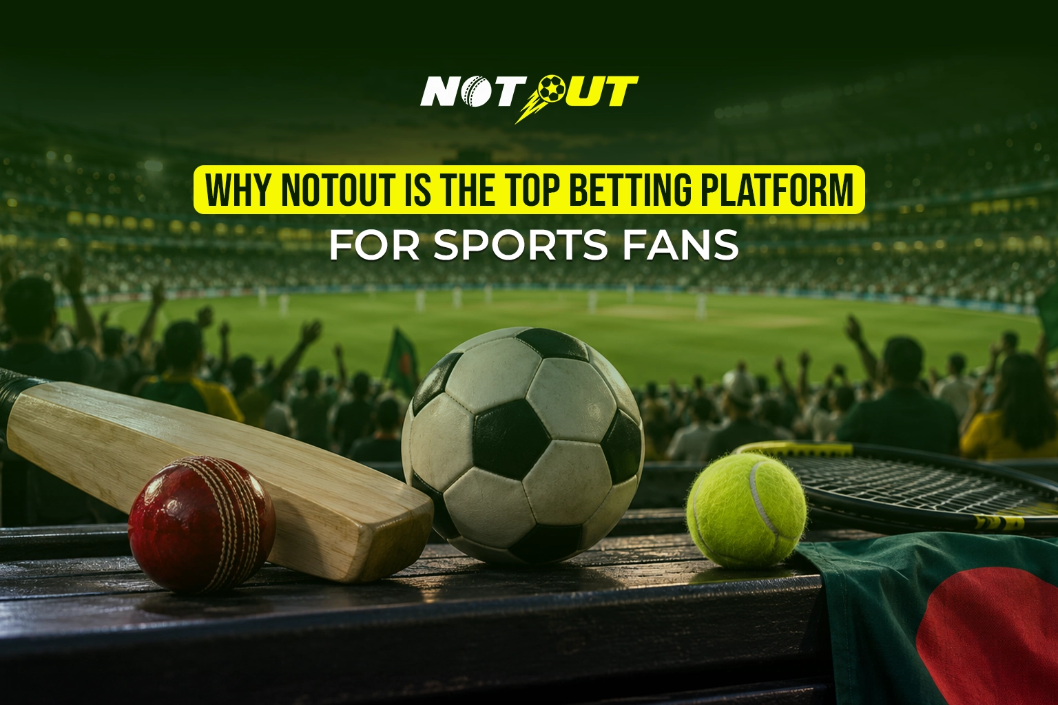 Why NOTOUT is the Top Betting Platform for Sports Fans